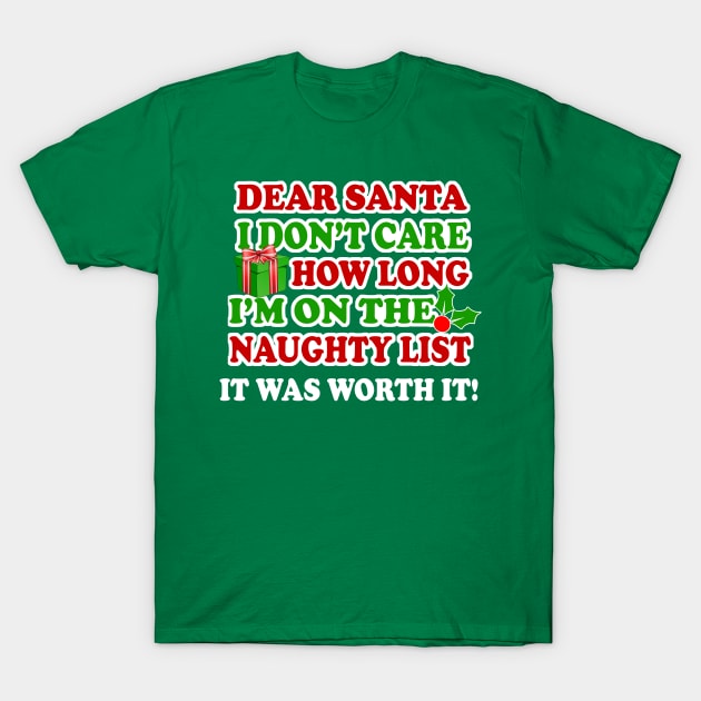 Dear Santa The Naughty List Was SO Worth It - Offensive Christmas Shirts, Funny Naughty Christmas Shirts T-Shirt by BlueTshirtCo
